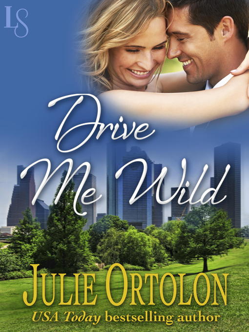 Title details for Drive Me Wild by Julie Ortolon - Available